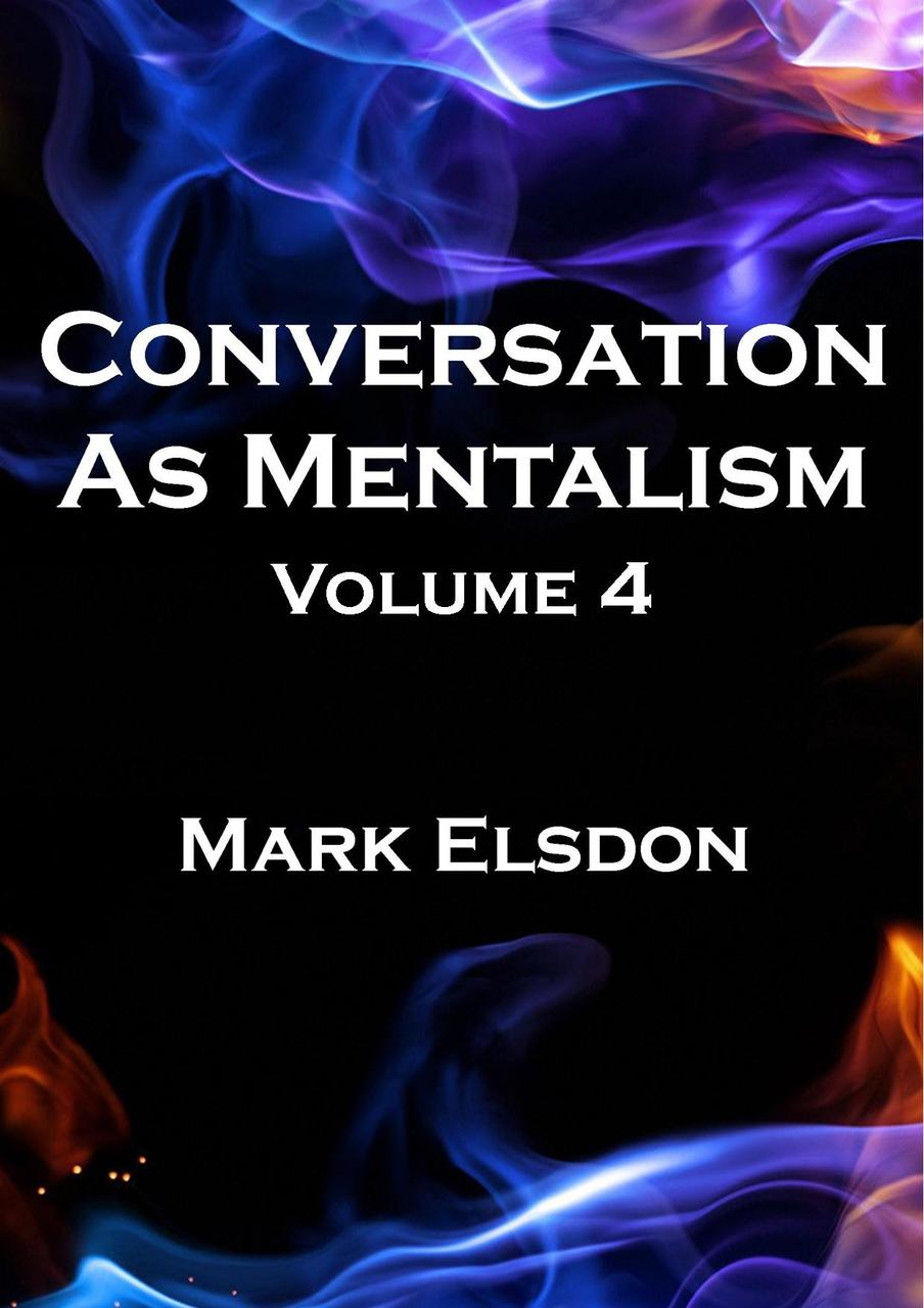 Conversation As Mentalism Vol. 4 by Mark Elsdon (Book)